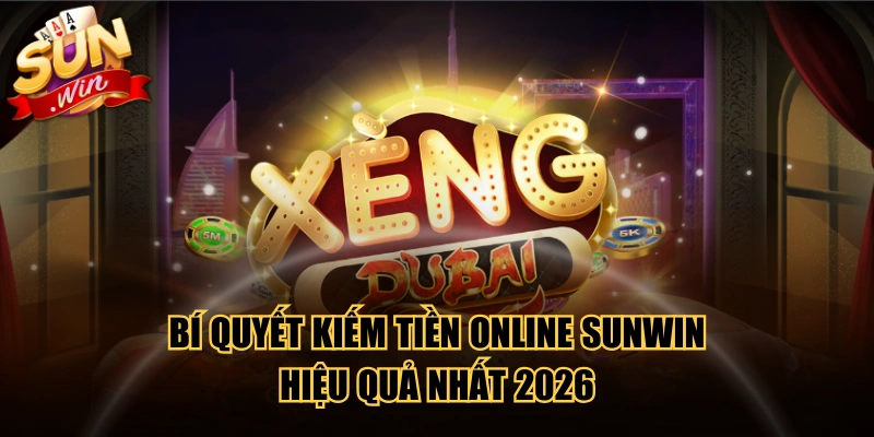 Bí Quyết Kiếm Tiền Online SUNWIN Hiệu Quả Nhất 2026