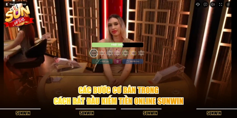 Các bước cơ bản trong cách bắt đầu kiếm tiền online SUNWIN Các bước cơ bản trong cách bắt đầu kiếm tiền online SUNWIN