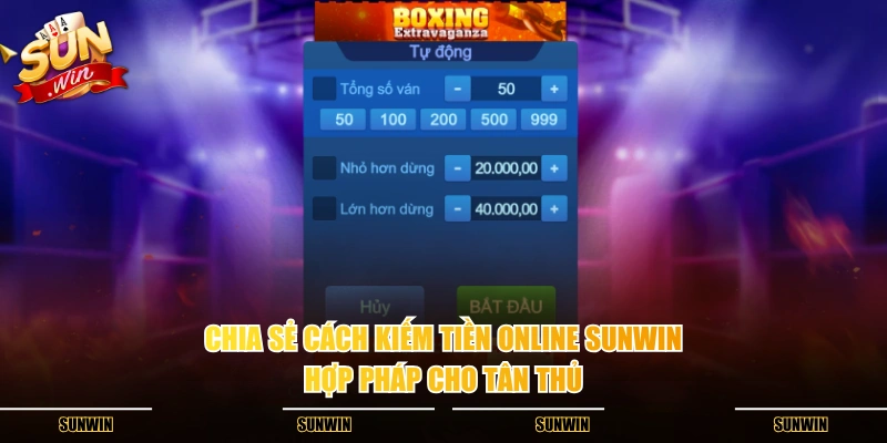 Chia sẻ cách kiếm tiền online SUNWIN hợp pháp cho tân thủ Chia sẻ cách kiếm tiền online SUNWIN hợp pháp cho tân thủ