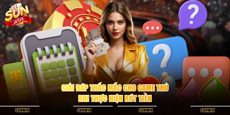 Giải đáp thắc mắc cho game thủ khi thực hiện rút tiền