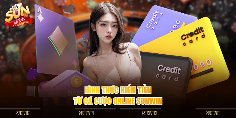 Hình thức kiếm tiền từ cá cược online SUNWIN Hình thức kiếm tiền từ cá cược online SUNWIN