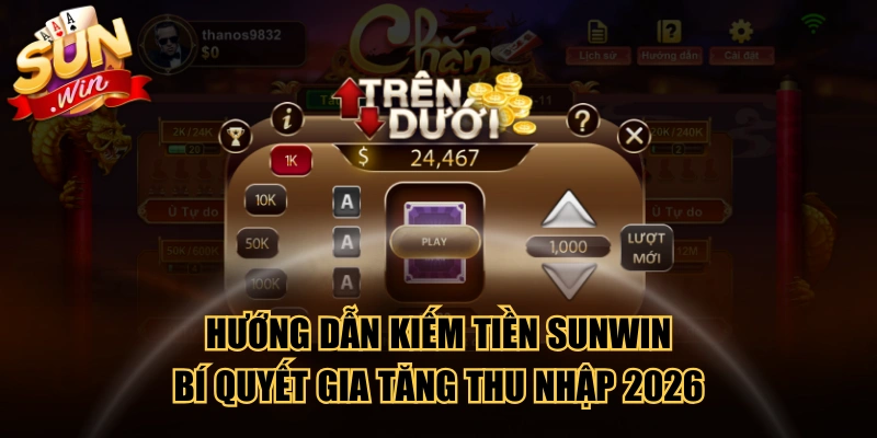 Hướng Dẫn Kiếm Tiền SUNWIN - Bí Quyết Gia Tăng Thu Nhập 2026