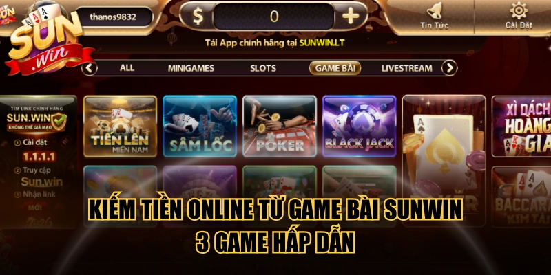 Kiếm Tiền Online Từ Game Bài SUNWIN - 3 Game Hấp Dẫn