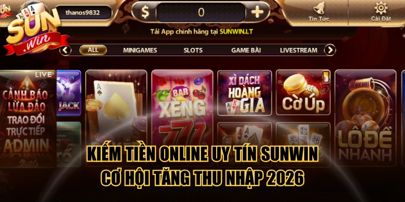 Kiếm Tiền Online Uy Tín SUNWIN - Cơ Hội Tăng Thu Nhập 2026