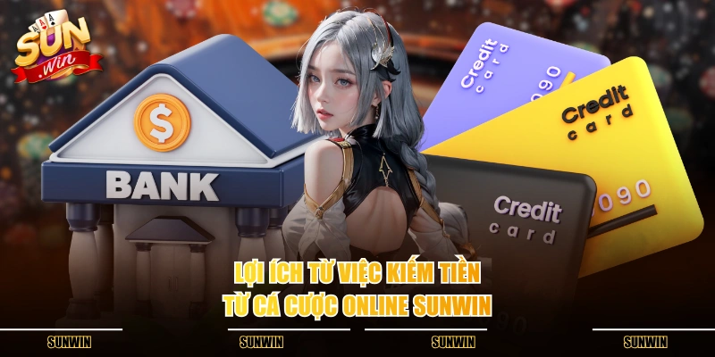 Lợi ích từ việc kiếm tiền từ cá cược online SUNWIN Lợi ích từ việc kiếm tiền từ cá cược online SUNWIN