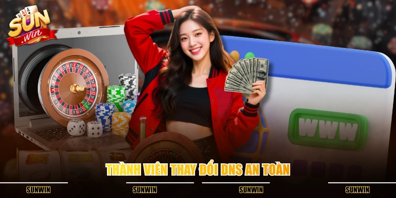 Thành viên thay đổi DNS an toàn Thành viên thay đổi DNS an toàn