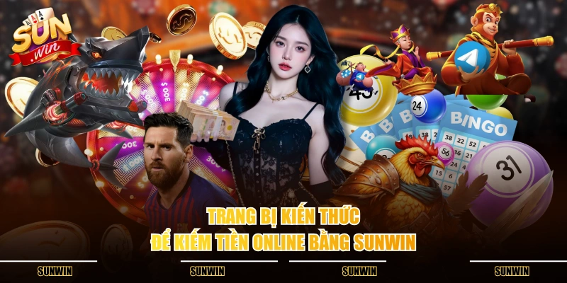 Trang bị kiến thức để kiếm tiền online bằng SUNWIN Trang bị kiến thức để kiếm tiền online bằng SUNWIN