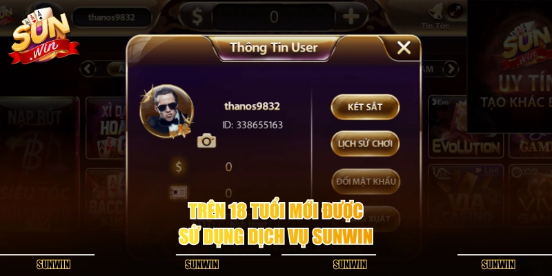Trên 18 tuổi mới được sử dụng dịch vụ SUNWIN
